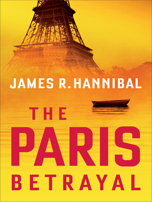 Title details for The Paris Betrayal by James R. Hannibal - Available